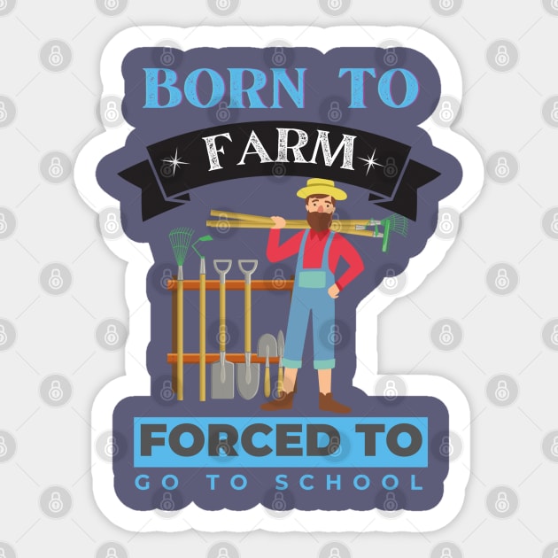 Born to Farm Forced to go to School Sticker by Eva Wolf